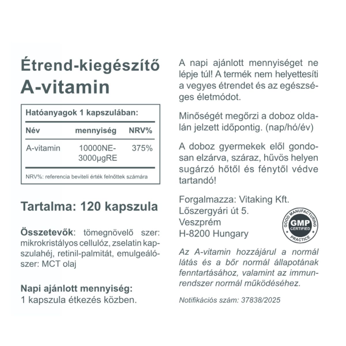 A-vitamin 10000NE hatóagtartalommal! Az A-vitamin hozzájárul a normál látás fenntartásához és az immunrendszer normál működéséhez.