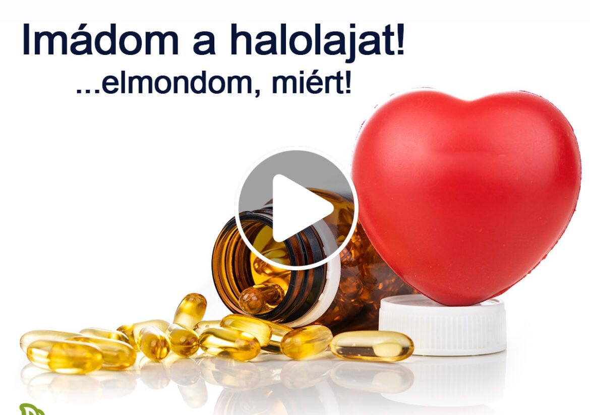 "Imádom a halolajat! Elmondom, hogy miért!"